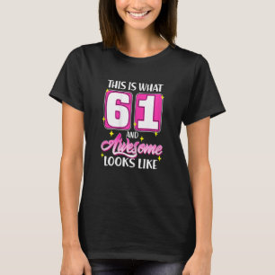 Womens This Is What 61 And Awesome Looks Like  61s T-Shirt