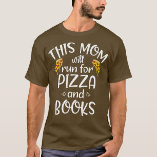 Womens This Mum Will Run For Pizza And Books Funny T-Shirt