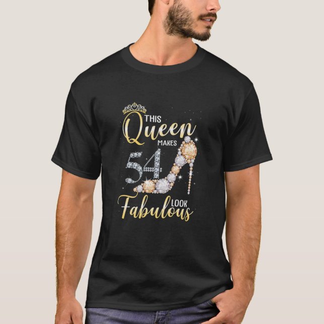 Womens This Queen Makes 54Th Look Fabulous 54 Year T-Shirt (Front)