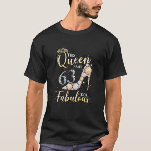 Womens This Queen Makes 63Rd Look Fabulous 63 Year T-Shirt