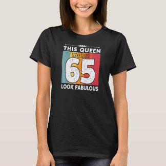 Womens This Queen Makes 65 Look Fabulous 65 Years  T-Shirt
