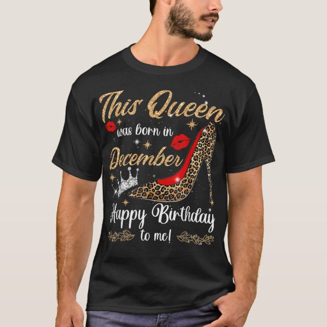 Womens This Queen Was Born In December Happy Birth T-Shirt (Front)