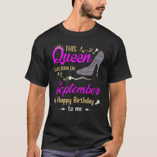 Womens This Queen Was Born In September Happy Birt T-Shirt