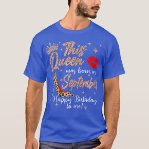Womens This Queen Was Born In September Happy Birt T-Shirt