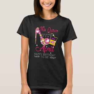 Womens This Queen Was Born On April Birthday Queen T-Shirt