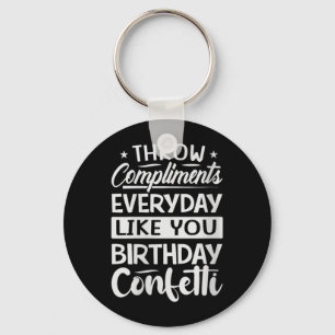 Womens Throw Compliments Everyday Like Birthday Key Ring