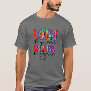 Womens Tie Dye Lolli Is My Name Spoiling Is My Gam T-Shirt