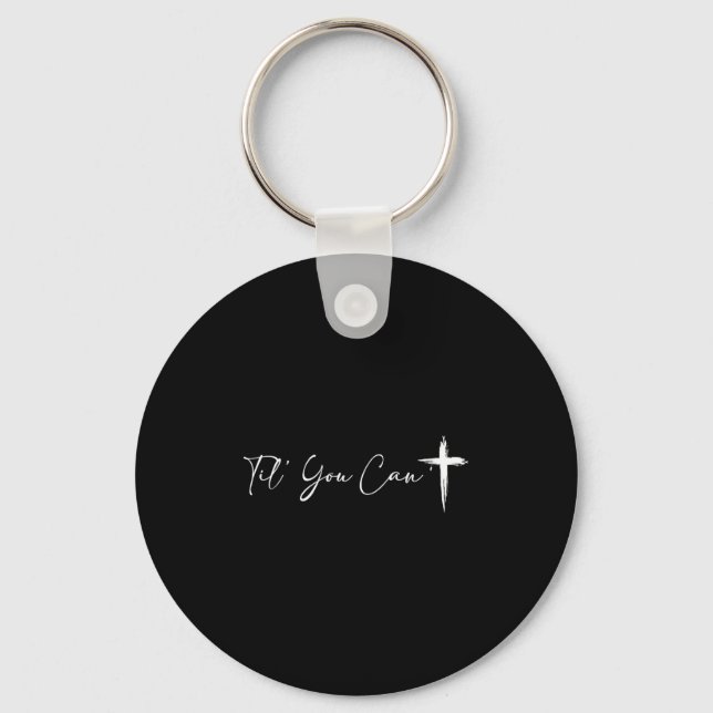 Women's til can't cross christian motivation for key ring (Front)