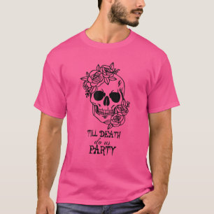 Womens Till Death Do Us Party Skull Flower Bachelo T-Shirt