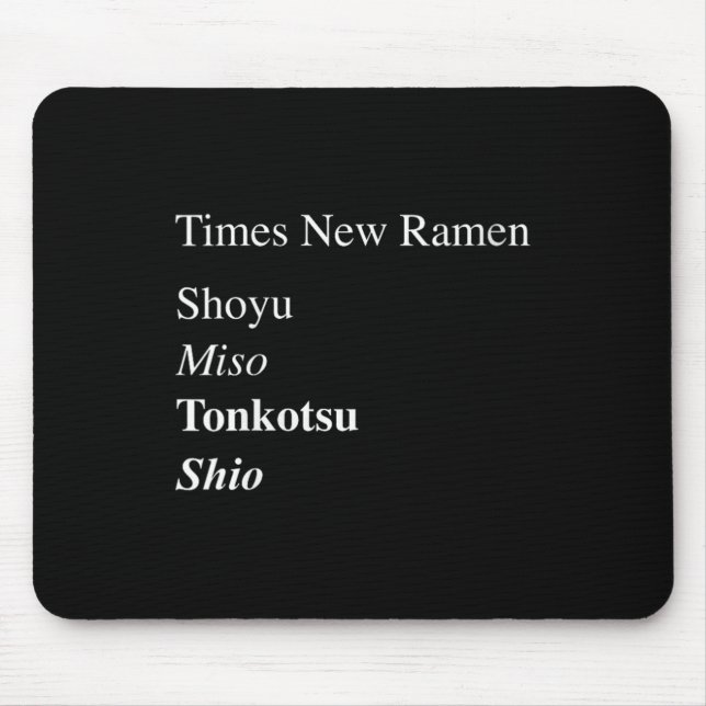 Womens Times New Ramen Shoyu, Miso, Tonkotsu, Shio Mouse Mat (Front)