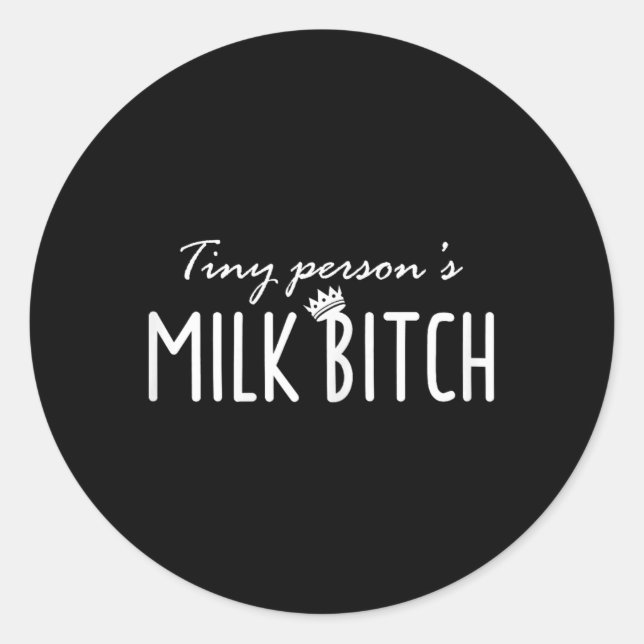 Womens Tiny Person's Milk New Mom Ery Funny Breast Classic Round Sticker (Front)