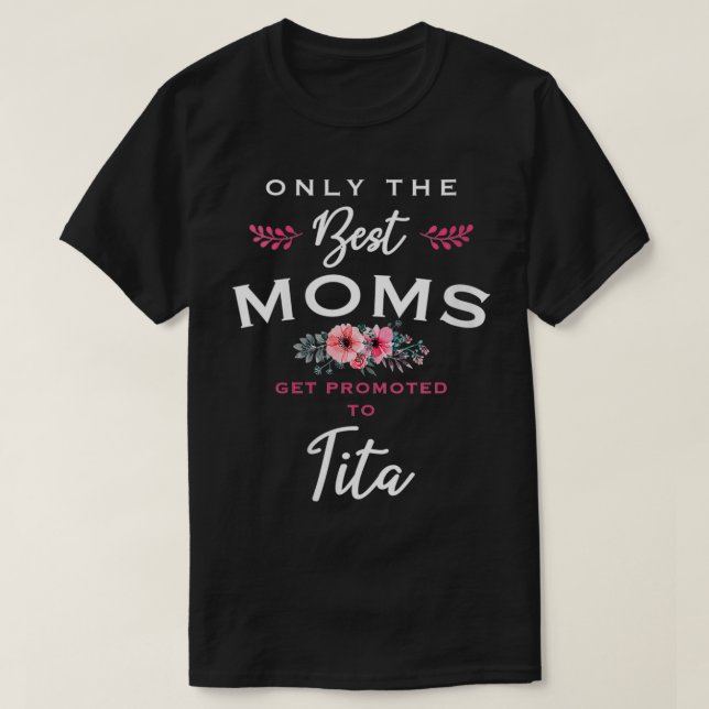 Womens Tita Gift Only The Best Moms Get Promoted T T-Shirt (Design Front)