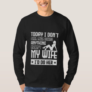 Womens Today I Don't Feel Like Doing Anything Exce T-Shirt