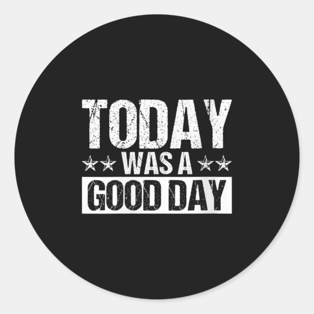 Womens Today Was A Good Day Motivational Insring Q Classic Round Sticker (Front)