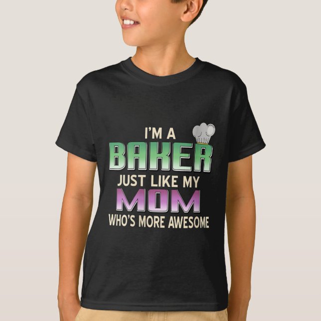 Womens Totally Proud Baker Like Mum Who’s Even Mor T-Shirt (Front)
