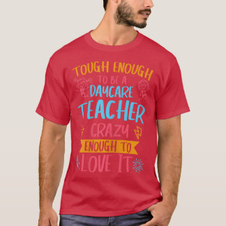Womens Tough Enough To Be A Daycare Teacher Crazy  T-Shirt