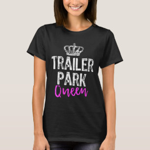 Womens Trailer Park Queen Funny Redneck Camping Gi T-Shirt