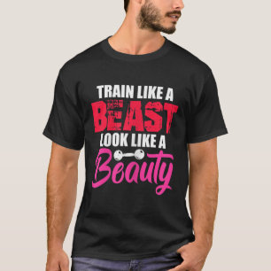 Womens Train Like A Look Like A Beauty Gym Workout T-Shirt