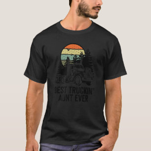 Womens Truckinu2019 Aunt Ever 18 Wheeler Trucker S T-Shirt