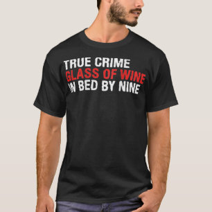 Womens True Crime Glass Of Wine In Bed By Nine Fun T-Shirt
