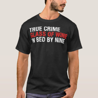 Womens True Crime Glass Of Wine In Bed By Nine Fun T-Shirt