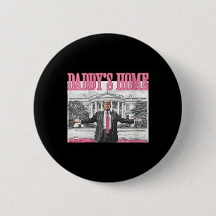 Womens Trump Daddys Home White House 2024  6 Cm Round Badge