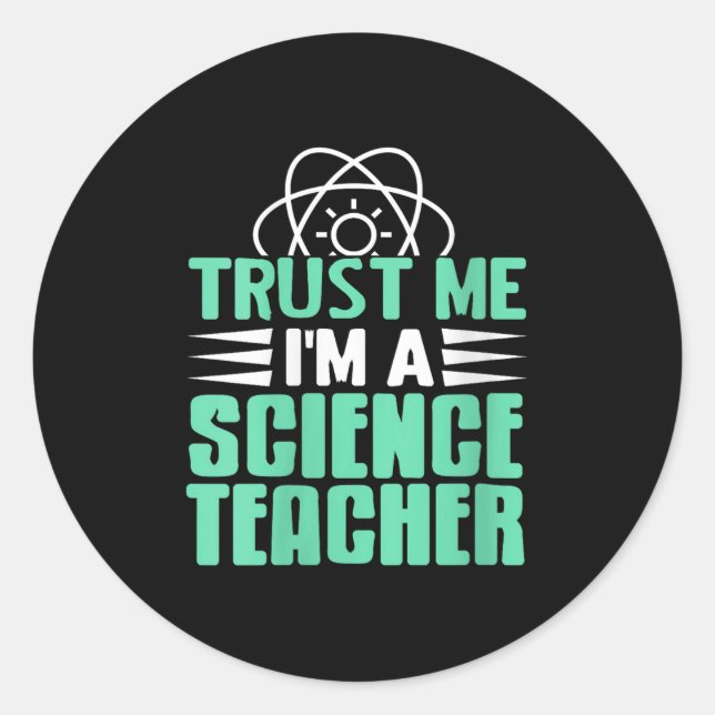 Womens Trust Me I’m Science Teacher With Stem Supe Classic Round Sticker (Front)