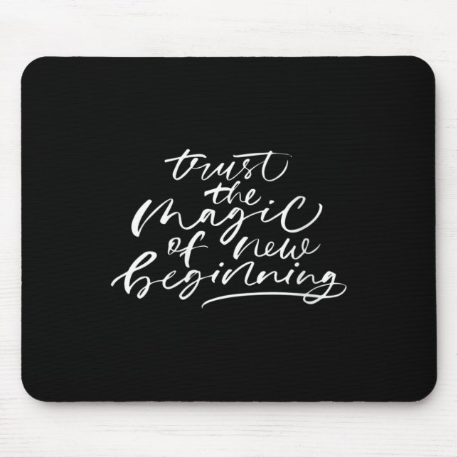 Womens Trust The Magic Of New Beginnings Insration Mouse Mat (Front)