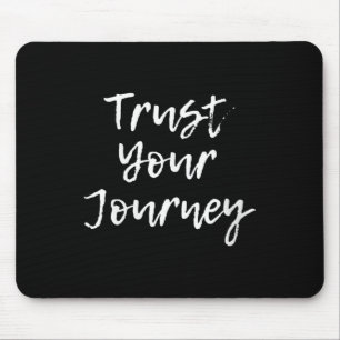 Womens Trust Your Journey Sitive Thinking Motivati Mouse Mat