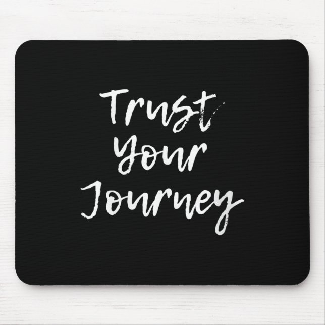 Womens Trust Your Journey Sitive Thinking Motivati Mouse Mat (Front)