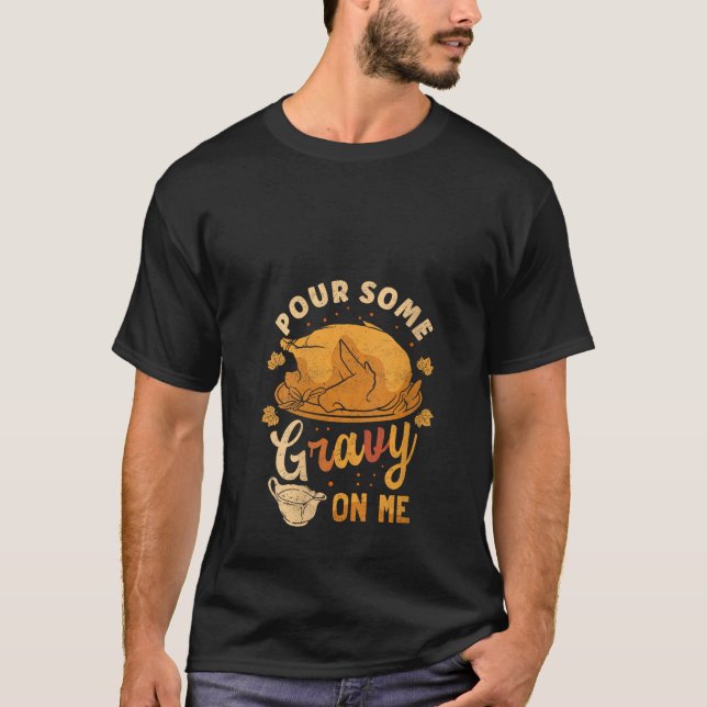 Womens Turkey Pour Some Gravy On Thanksgiving Men  T-Shirt (Front)