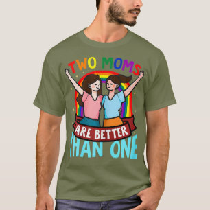 Womens Two moms are better than one Surprise for T-Shirt