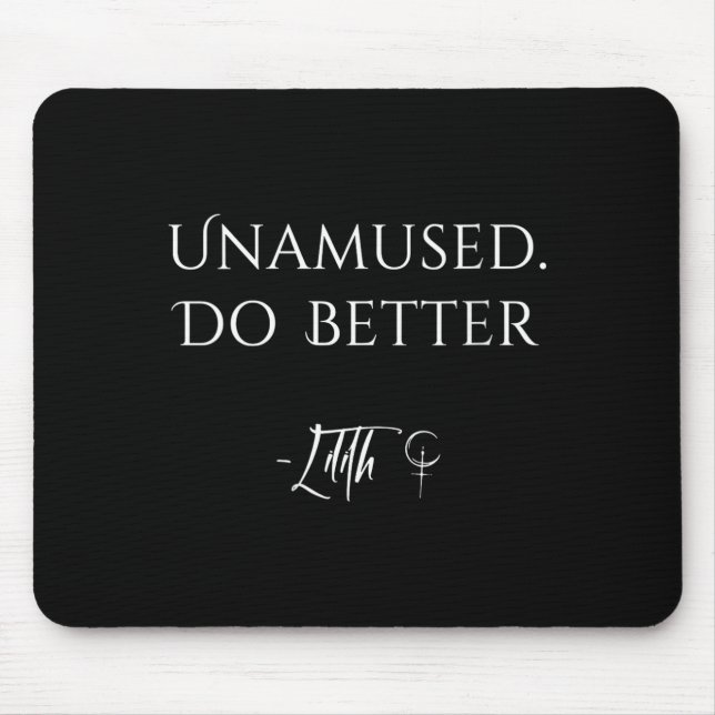Women's unamused do better  mouse mat (Front)