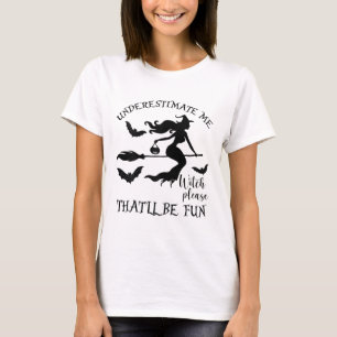 Womens Underestimate Me That'll Be Fun Shirt