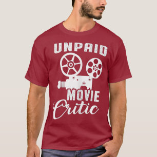 Womens Unpaid Movie Critic Film Director Themed T-Shirt
