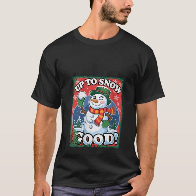 Womens Up to Snow Good Funny Snowman Ugly Christma T-Shirt (Front)
