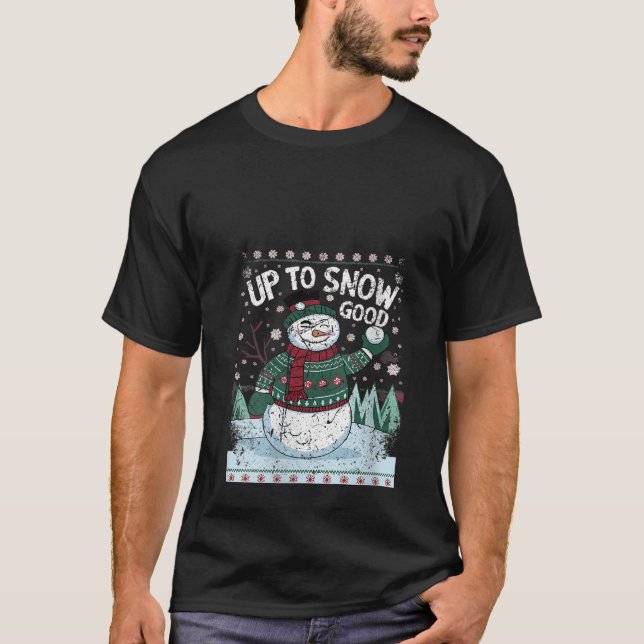 Womens Up to Snow Good Funny Snowman Ugly Christma T-Shirt (Front)