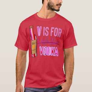 Womens V Is For Valentine Vodka Funny Vodka Lover  T-Shirt