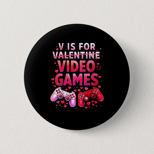 Women's V Is For Video Games Funny Valentines Game 6 Cm Round Badge (Front)