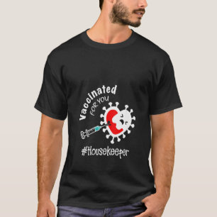 Womens Vaccinated For You Nurse Housekeeper T-Shirt