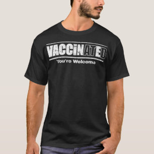 Womens Vaccinated You're Welcome Pro Vaccine Vin T-Shirt