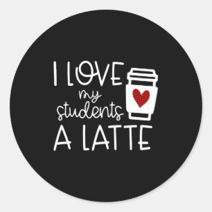 Womens Valentines Day Teacher Tee I Love My Studen Classic Round Sticker