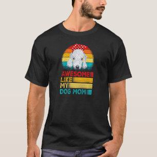 Womens Vintage Awesome Like My Poodle Mom Mothers T-Shirt
