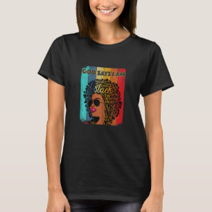 Womens Vintage Melanin Afro God Says I Am Queen Bl T-Shirt