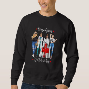 Womens Virgo Doctor Queen Zodiac August September  Sweatshirt