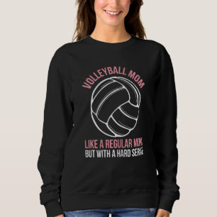 Womens Volleyball Quote For A Volleyball Mum Sweatshirt