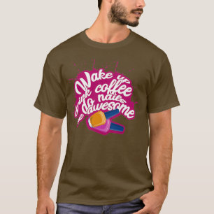 Womens Wake up drink coffe do nails be awesome T-Shirt