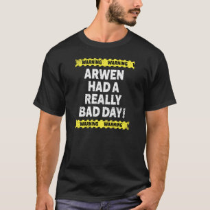 Womens Warning Arwen Had A Really Bad Day Moody Gr T-Shirt
