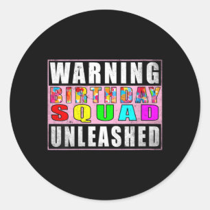 Womens Warning Birthday Squad Unleashed Funny Classic Round Sticker