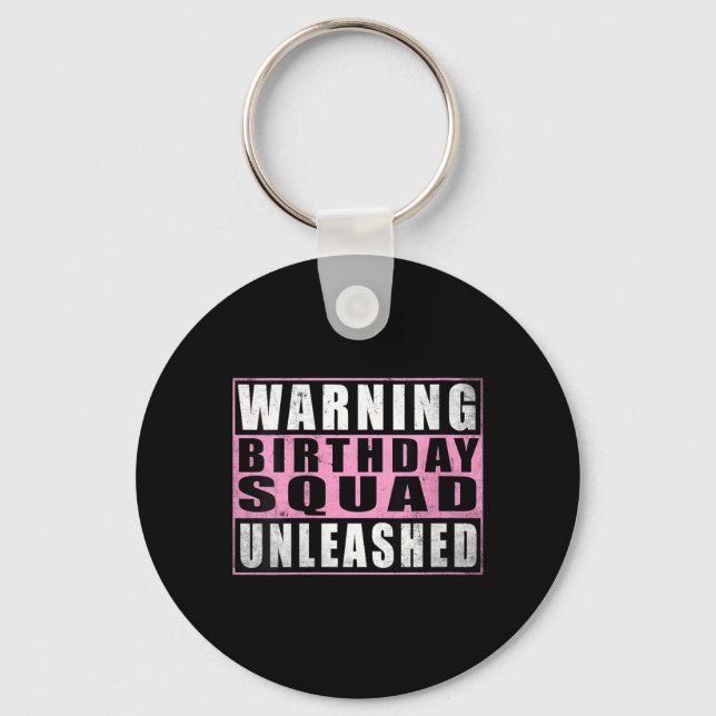 Womens Warning Birthday Squad Unleashed Funny Key Ring (Front)